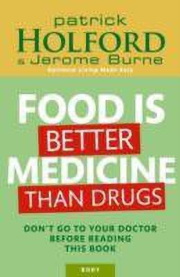 Food Is Better Medicine Than Drugs(English, Paperback, Holford Patrick)