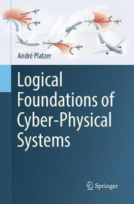 Logical Foundations of Cyber-Physical Systems(English, Paperback, Platzer Andre)
