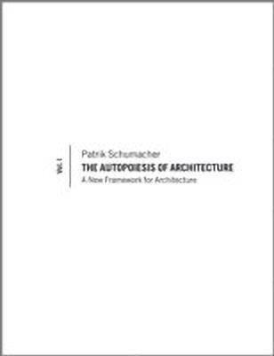 The Autopoiesis of Architecture, Volume I(English, Paperback, Schumacher Patrik)