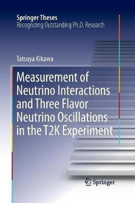 Measurement of Neutrino Interactions and Three Flavor Neutrino Oscillations in the T2K Experiment(English, Paperback, Kikawa Tatsuya)