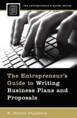 The Entrepreneur's Guide to Writing Business Plans and Proposals(English, Hardcover, Chambers K. Dennis)