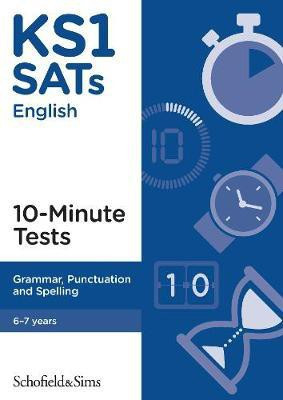 KS1 SATs Grammar, Punctuation and Spelling 10-Minute Tests(English, Paperback, Sims Schofield)