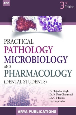 Practical Pathology , Microbiology and Pharmacology for Dental Students Paperback – 2019(English, Paperback, Dr. Tejindar Singh, Dr. K. Uma Chaturvedi, Dr. C.P. Baveja, Dr. Deep Inder)