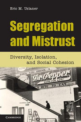 Segregation and Mistrust  - Diversity, Isolation, and Social Cohesion(English, Paperback, Uslaner Eric M.)