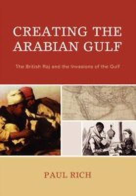 Creating the Arabian Gulf(English, Hardcover, Rich Paul J.)