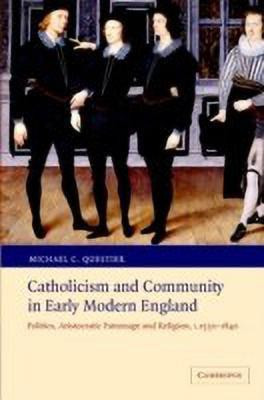 Catholicism and Community in Early Modern England(English, Hardcover, Questier Michael C.)