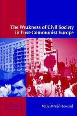 The Weakness of Civil Society in Post-Communist Europe(English, Hardcover, Howard Marc Morje)