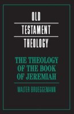 The Theology of the Book of Jeremiah(English, Paperback, Brueggemann Walter)