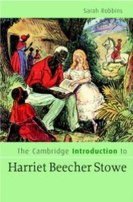 The Cambridge Introduction to Harriet Beecher Stowe(English, Hardcover, Robbins Sarah)