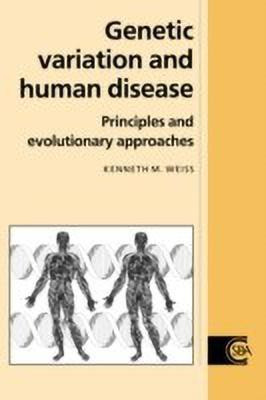 Genetic Variation and Human Disease  - Principles and Evolutionary Approaches(English, Paperback, Weiss Kenneth M.)