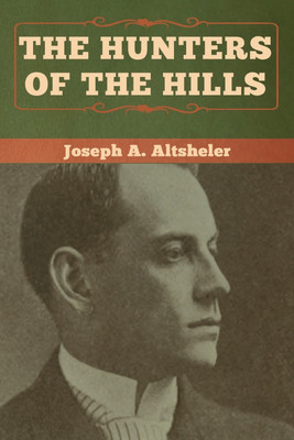 The Hunters of the Hills(English, Paperback, Altsheler Joseph a)