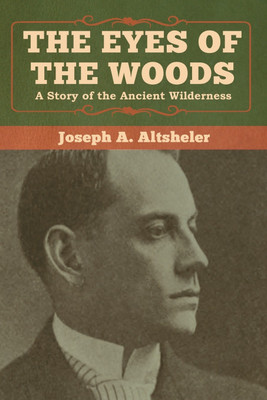The Eyes of the Woods(English, Paperback, Altsheler Joseph a)