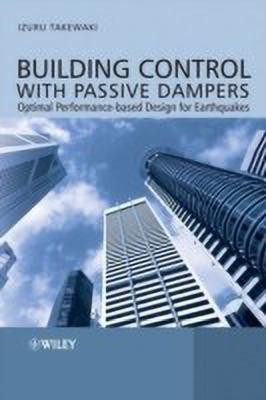 Building Control with Passive Dampers  - Optimal Performance-Based Design for Earthquakes(English, Hardcover, Takewaki Izuru)