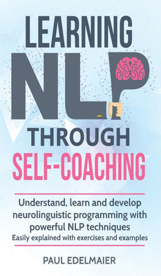 Learning NLP Through Self-Coaching(English, Hardcover, Edelmaier Paul)