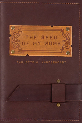 The Seed of My Womb(English, Paperback, Vanderhorst Paulette M)