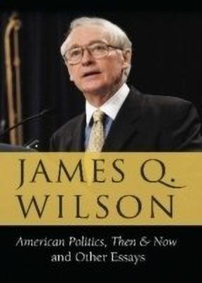 American Politics, Then & Now(English, Hardcover, Wilson James Q.)