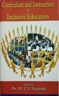 Curriculum And Instruction Of Inclusive Education(English, Hardcover, M.T.V.Nagaraju)