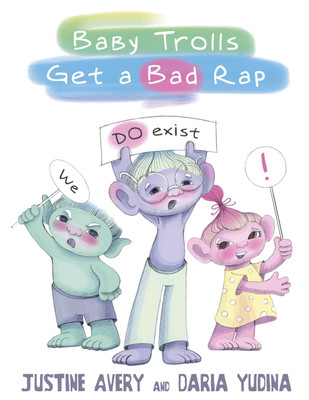 Baby Trolls Get a Bad Rap(English, Paperback, Avery Justine)