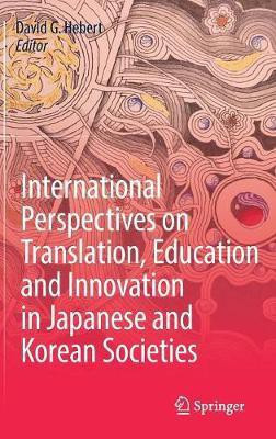International Perspectives on Translation, Education and Innovation in Japanese and Korean Societies(English, Hardcover, unknown)