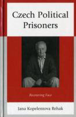 Czech Political Prisoners(English, Hardcover, Rehak Jana Kopelentova)
