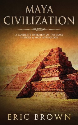 Maya Civilization(English, Hardcover, Brown Eric)