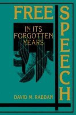 Free Speech in its Forgotten Years, 1870-1920(English, Paperback, Rabban David M.)