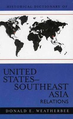 Historical Dictionary of United States-Southeast Asia Relations(English, Hardcover, Weatherbee Donald E.)