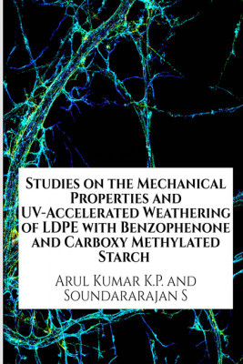 Studies on the Mechanical Properties and UV-Accelerated Weathering of LDPE with Benzophenone and Carboxy Methylated Starch(English, Paperback, Arul Kumar K.P. , Soundararajan S)