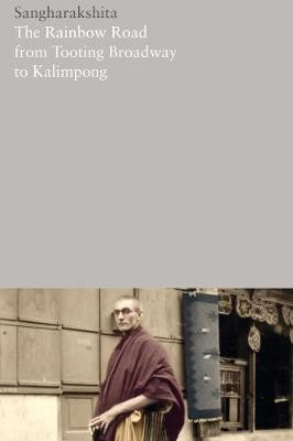 The Rainbow Road from Tooting Broadway to Kalimpong: Memoirs of an English Buddhist: 20(English, Paperback, Sangharakshita)