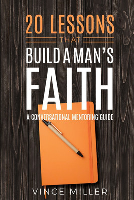 20 Lessons That Build a Man's Faith(English, Paperback, Miller Vince)