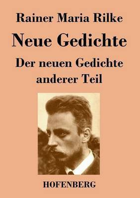 Neue Gedichte / Der neuen Gedichte anderer Teil(German, Paperback, Rilke Rainer Maria)