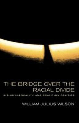 The Bridge over the Racial Divide(English, Paperback, Wilson William Julius)