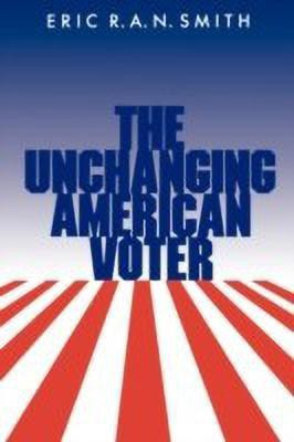 The Unchanging American Voter(English, Paperback, Smith Eric R. A. N.)