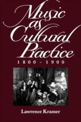 Music as Cultural Practice, 1800-1900(English, Paperback, Kramer Lawrence)