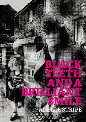 Black Teeth and a Brilliant Smile(English, Paperback, Stripe Adelle)