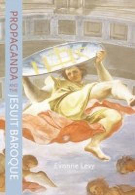 Propaganda and the Jesuit Baroque(English, Hardcover, Levy Evonne)