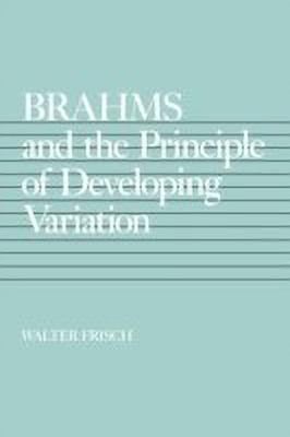 Brahms and the Principle of Developing Variation(English, Paperback, Frisch Walter)