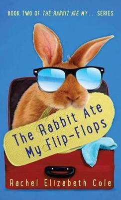 The Rabbit Ate My Flip-Flops(English, Hardcover, Cole Rachel Elizabeth)