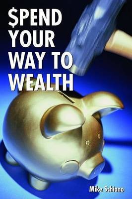 Spend Your Way to Wealth(English, Electronic book text, Schiano Michael J)