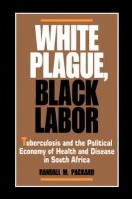 White Plague, Black Labor(English, Paperback, Packard Randall M.)