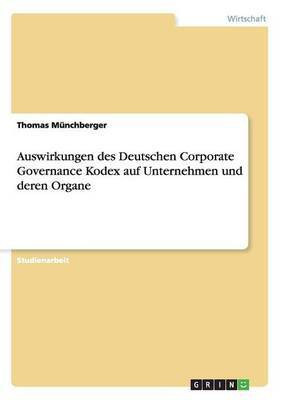 Auswirkungen des Deutschen Corporate Governance Kodex auf Unternehmen und deren Organe(German, Paperback, Muenchberger Thomas)