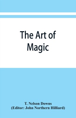 The art of magic(English, Paperback, Nelson Downs T)