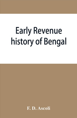 Early revenue history of Bengal, and the Fifth Report, 1812(English, Paperback, D Ascoli F)