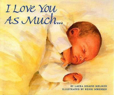 I Love You as Much--(English, Hardcover, Melmed Laura Krauss)