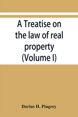 A treatise on the law of real property (Volume I)(English, Paperback, H Pingrey Darius)