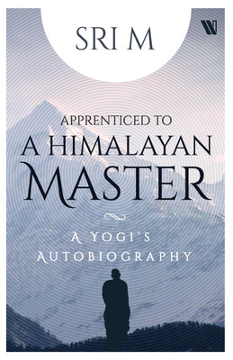 Apprenticed to a Himalayan Master : A Yogi's Autobiography(English, Paperback, M Sri)