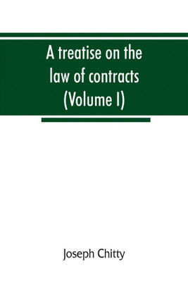 A treatise on the law of contracts, and upon the defences to actions thereon (Volume I)(English, Paperback, Chitty Joseph)