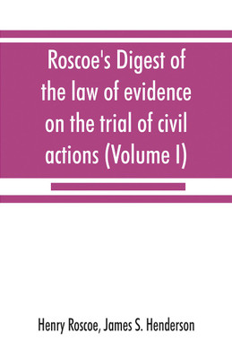 Roscoe's Digest of the law of evidence on the trial of civil actions (Volume I)(English, Paperback, Roscoe Henry)