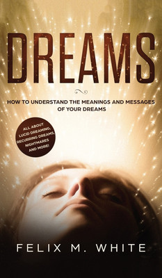 Dreams(English, Hardcover, White Felix M)