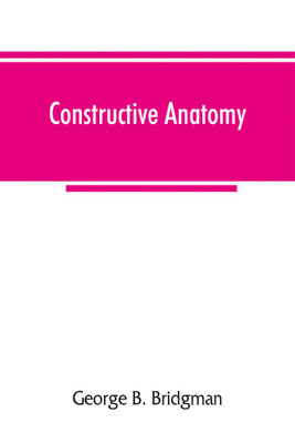 Constructive anatomy(English, Paperback, B Bridgman George)